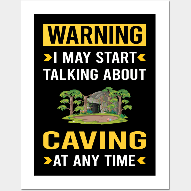 Warning Caving Caver Spelunking Spelunker Speleology Wall Art by Good Day